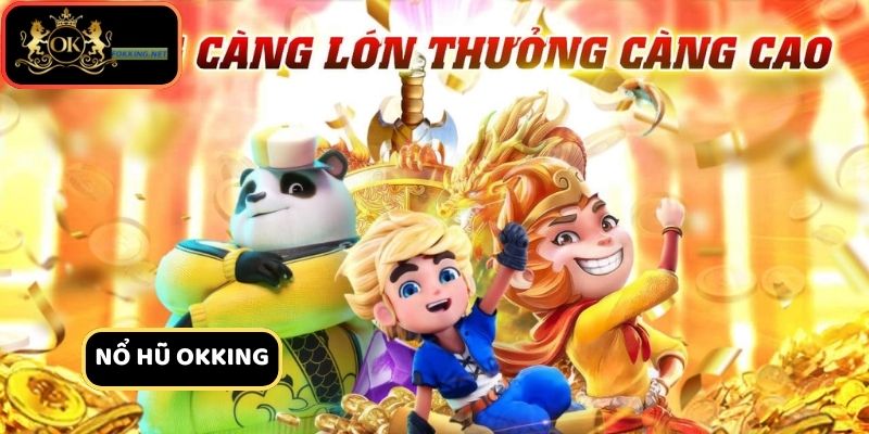 Giới thiệu về nổ hũ Okking