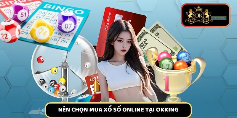 Mua xổ số online an toàn tại trang chủ Okking