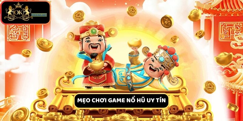 Chiến thuật chơi game nổ hũ uy tín hiệu quả