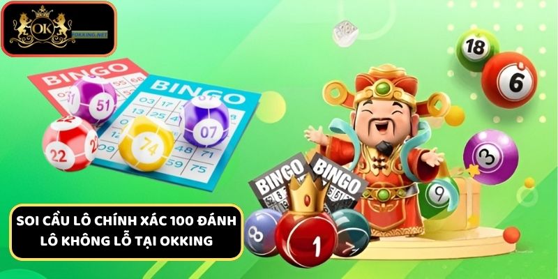 Soi cầu lô chính xác 100 đánh lô không lỗ tại King bet