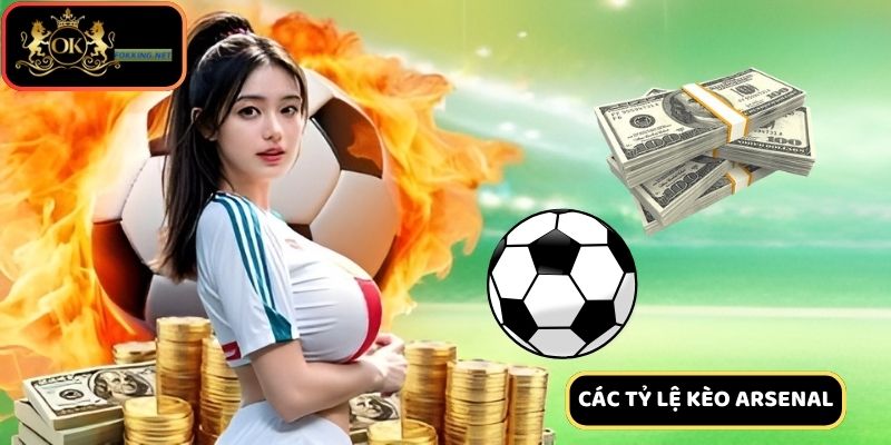 Soi kèo Arsenal - Các tỷ lệ kèo cơ bản