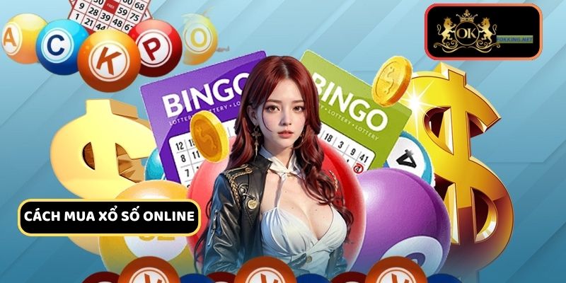 Cách Mua Xổ Số Online Tại Okking – Hướng Dẫn Từ A đến Z