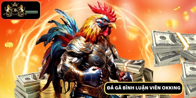 Đá Gà Bình Luận Viên – Trải Nghiệm Tường Thuật Đầy Cuốn Hút