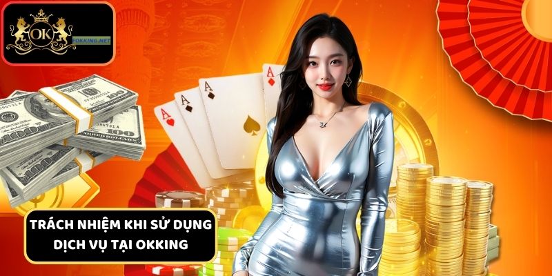 Điều khoản và điều kiện về trách nhiệm của hội viên Okking