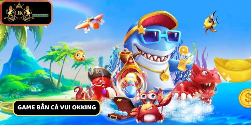 Game Bắn Cá Vui - Đại Chiến Săn Cá Dành Cho Game Thủ